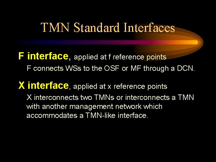 TMN Standard Interfaces F interface, applied at f reference points F connects WSs to