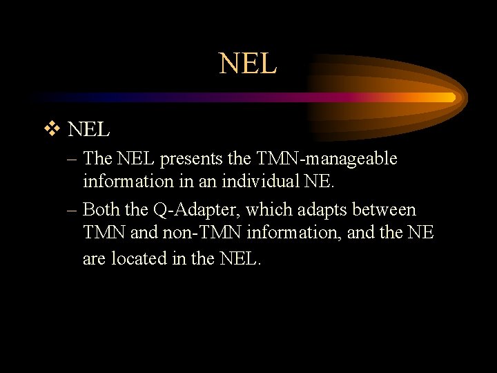 NEL v NEL – The NEL presents the TMN-manageable information in an individual NE.