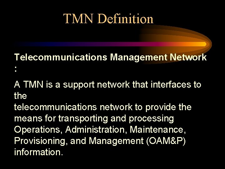 TMN Definition Telecommunications Management Network : A TMN is a support network that interfaces