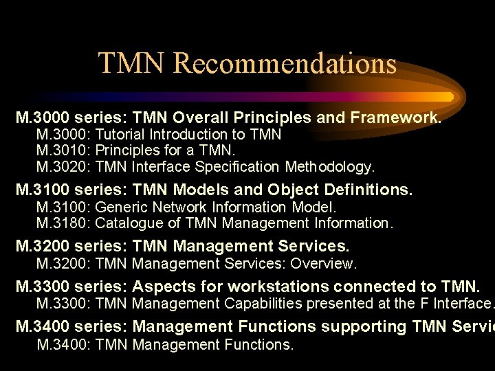 TMN Recommendations M. 3000 series: TMN Overall Principles and Framework. M. 3000: Tutorial Introduction