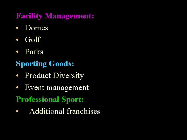 Facility Management: • Domes • Golf • Parks Sporting Goods: • Product Diversity •