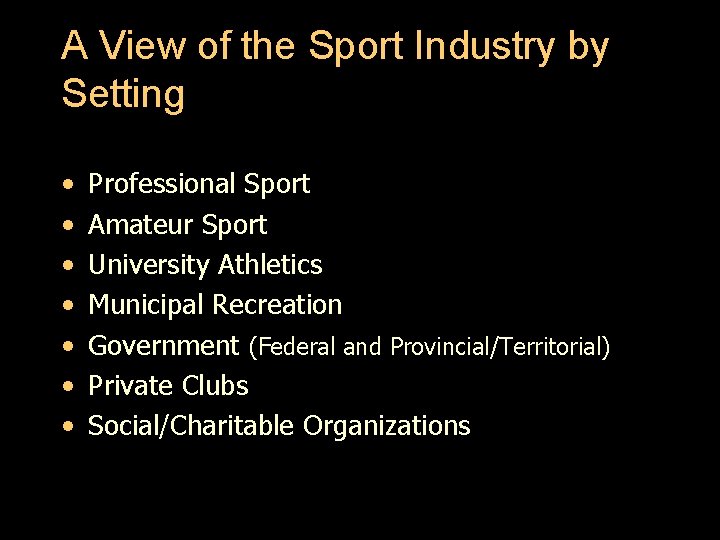 A View of the Sport Industry by Setting • • Professional Sport Amateur Sport