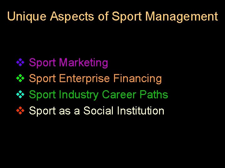 Unique Aspects of Sport Management v Sport Marketing v Sport Enterprise Financing v Sport