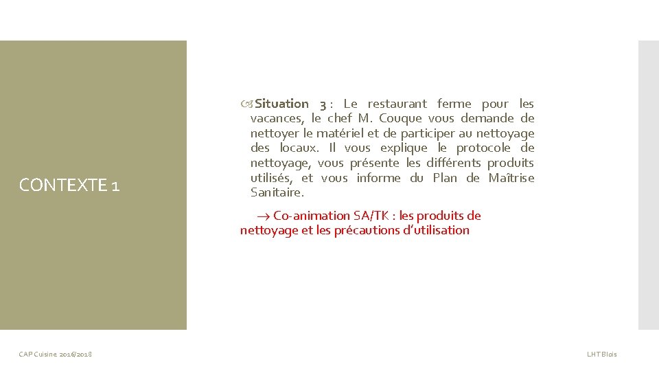 CONTEXTE 1 Situation 3 : Le restaurant ferme pour les vacances, le chef M.