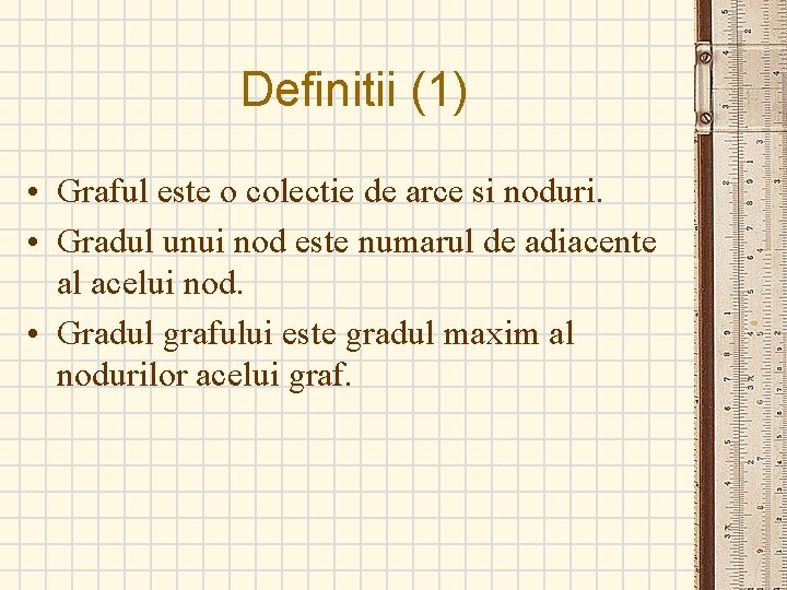 Definitii (1) • Graful este o colectie de arce si noduri. • Gradul unui