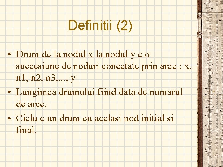 Definitii (2) • Drum de la nodul x la nodul y e o succesiune