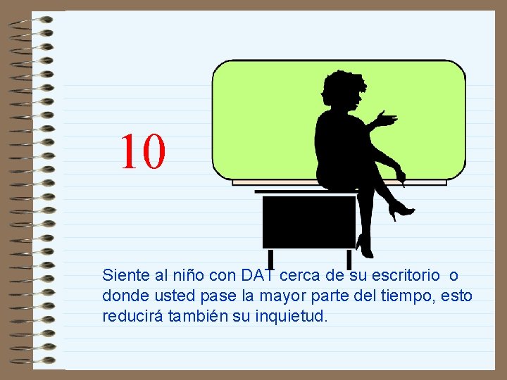 10 Siente al niño con DAT cerca de su escritorio o donde usted pase