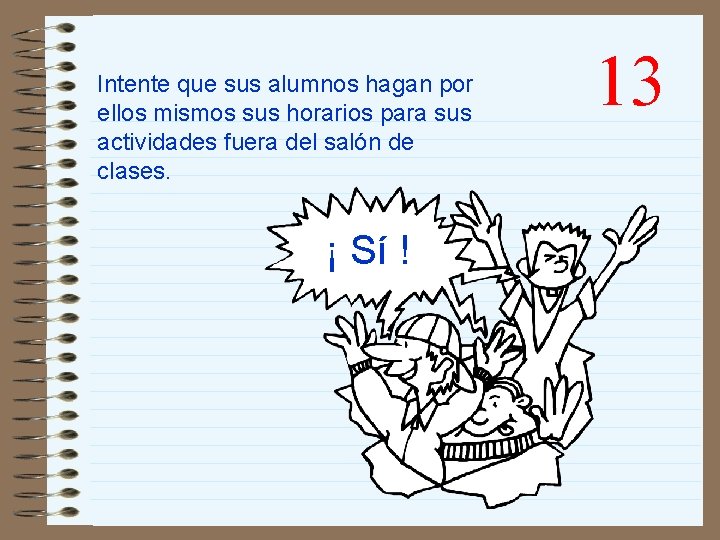 Intente que sus alumnos hagan por ellos mismos sus horarios para sus actividades fuera