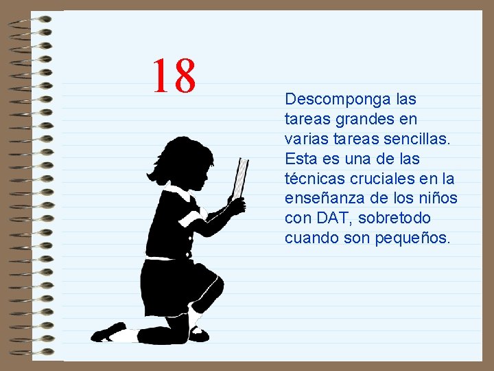 18 Descomponga las tareas grandes en varias tareas sencillas. Esta es una de las