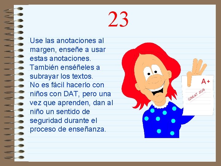 23 Use las anotaciones al margen, enseñe a usar estas anotaciones. También enséñeles a