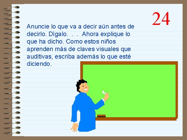 Anuncie lo que va a decir aún antes de decirlo. Dígalo. . . Ahora