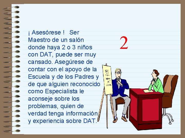 ¡ Asesórese ! Ser Maestro de un salón donde haya 2 o 3 niños