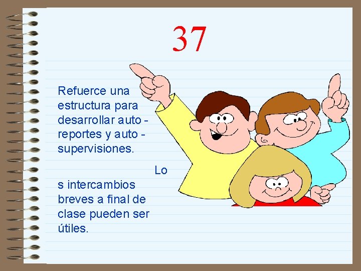 37 Refuerce una estructura para desarrollar auto reportes y auto supervisiones. Lo s intercambios