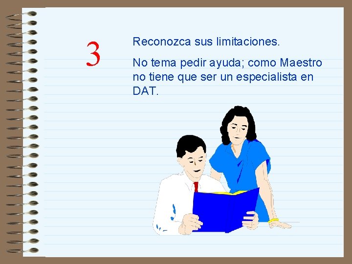 3 Reconozca sus limitaciones. No tema pedir ayuda; como Maestro no tiene que ser