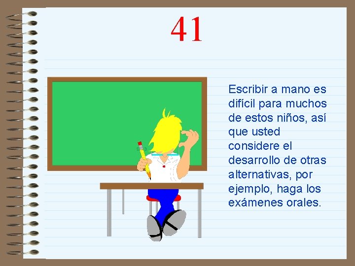 41 Escribir a mano es difícil para muchos de estos niños, así que usted