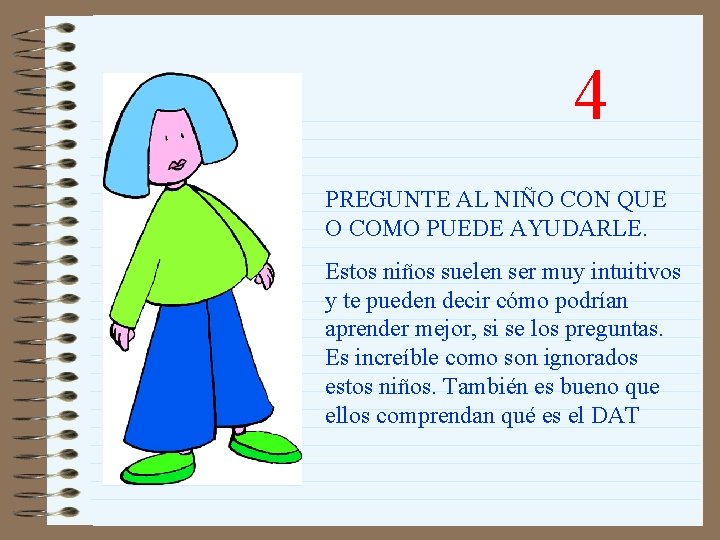 4 PREGUNTE AL NIÑO CON QUE O COMO PUEDE AYUDARLE. Estos niños suelen ser