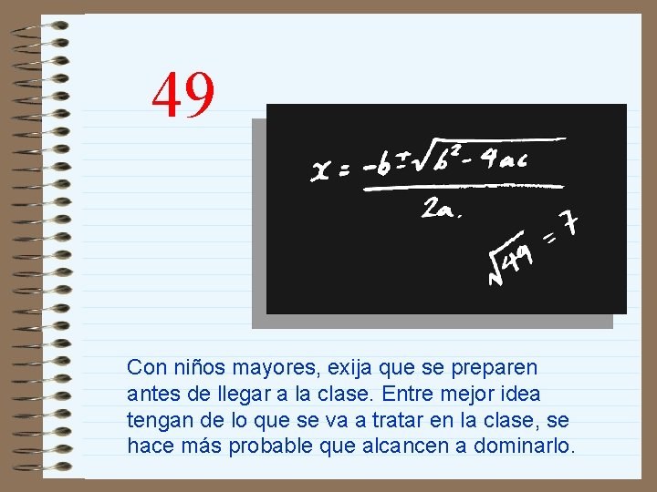 49 Con niños mayores, exija que se preparen antes de llegar a la clase.