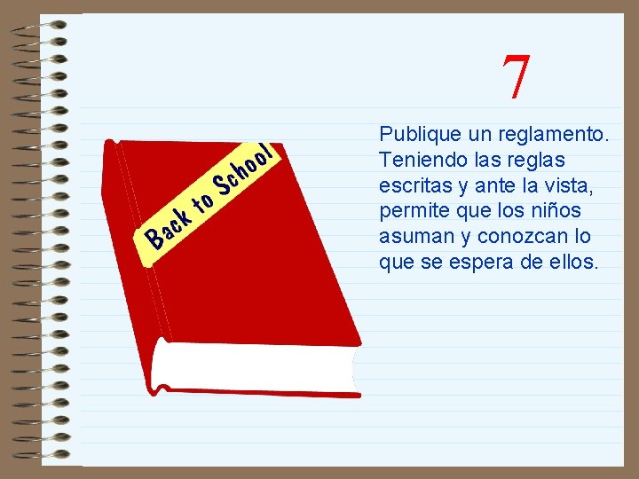 7 Publique un reglamento. Teniendo las reglas escritas y ante la vista, permite que