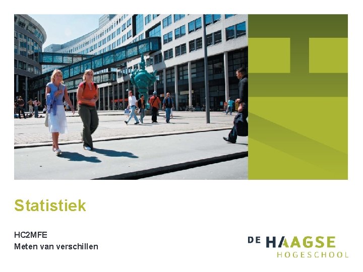Statistiek HC 2 MFE Meten van verschillen Statistiek HC 2 MFE Meten van verschillen