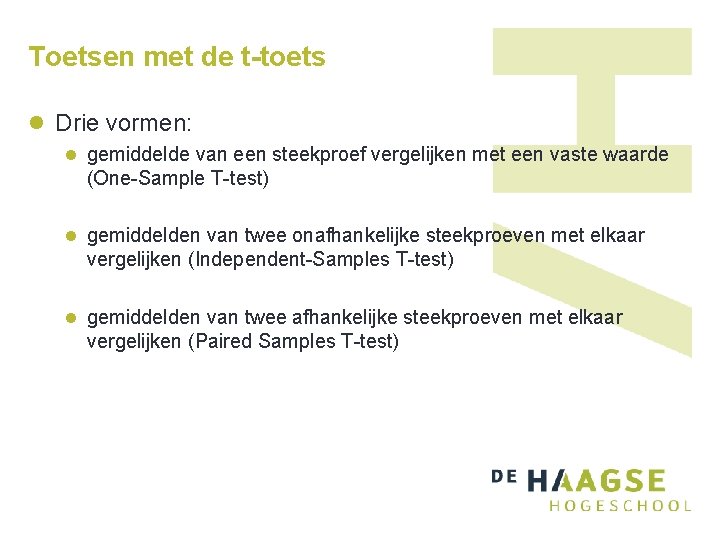 Toetsen met de t-toets l Drie vormen: l gemiddelde van een steekproef vergelijken met Toetsen met de t-toets l Drie vormen: l gemiddelde van een steekproef vergelijken met