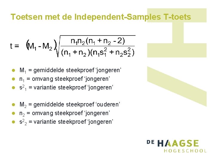 Toetsen met de Independent-Samples T-toets l M 1 = gemiddelde steekproef ‘jongeren’ l n Toetsen met de Independent-Samples T-toets l M 1 = gemiddelde steekproef ‘jongeren’ l n