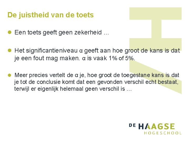 De juistheid van de toets l Een toets geeft geen zekerheid … l Het De juistheid van de toets l Een toets geeft geen zekerheid … l Het
