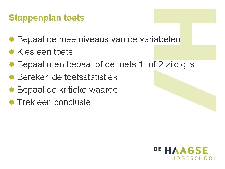 Stappenplan toets l Bepaal de meetniveaus van de variabelen l Kies een toets l Stappenplan toets l Bepaal de meetniveaus van de variabelen l Kies een toets l