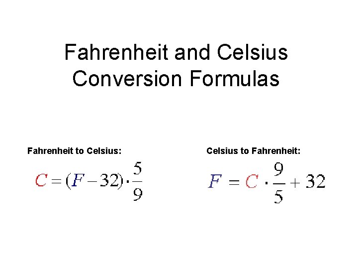 Fahrenheit and Celsius Conversion Formulas Fahrenheit to Celsius: Celsius to Fahrenheit: 