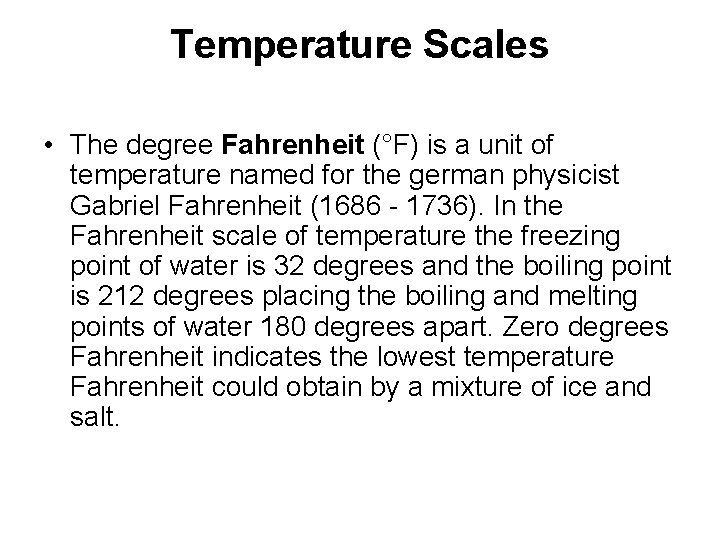 Temperature Scales • The degree Fahrenheit (°F) is a unit of temperature named for