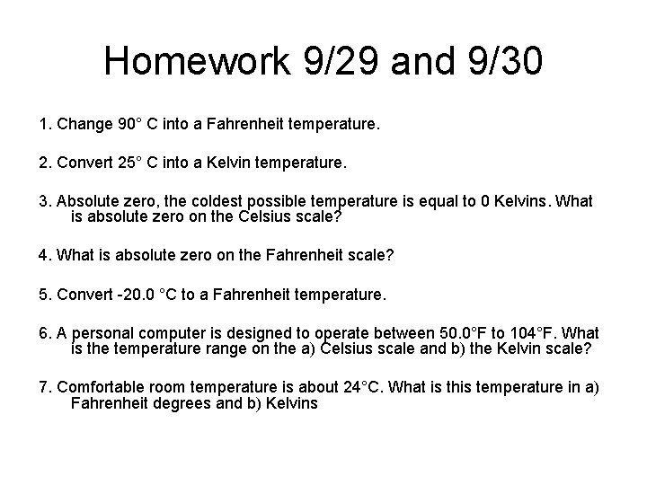 Homework 9/29 and 9/30 1. Change 90° C into a Fahrenheit temperature. 2. Convert