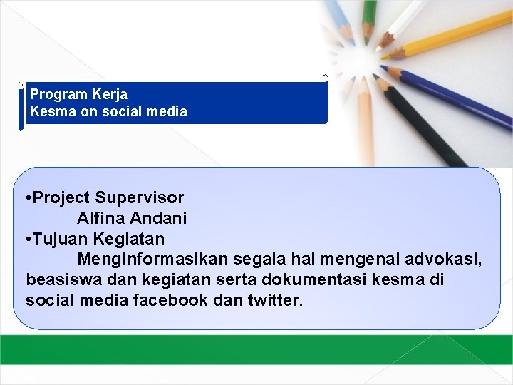 Program Kerja Kesma on social media • Project Supervisor Alfina Andani • Tujuan Kegiatan