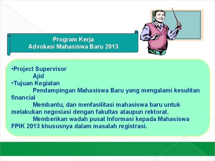 Program Kerja Advokasi Mahasiswa Baru 2013 • Project Supervisor Ajid • Tujuan Kegiatan Pendampingan