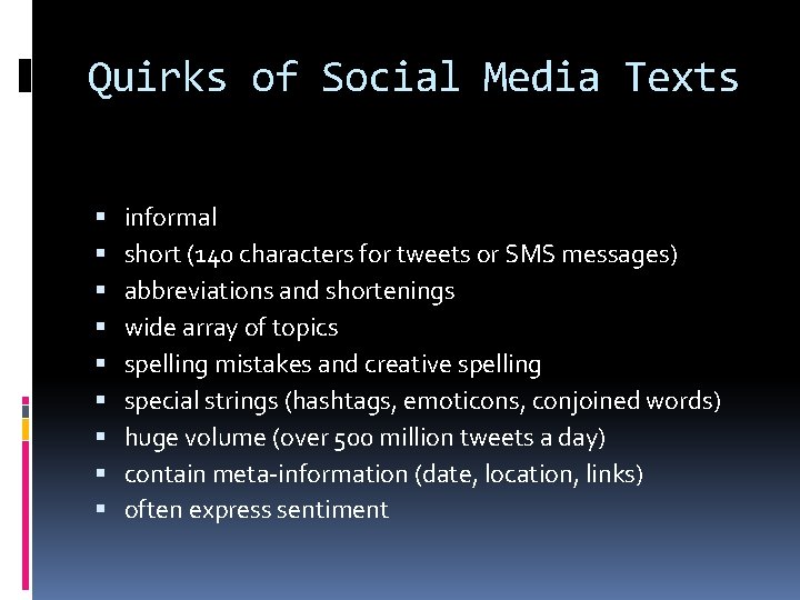 Quirks of Social Media Texts informal short (140 characters for tweets or SMS messages)