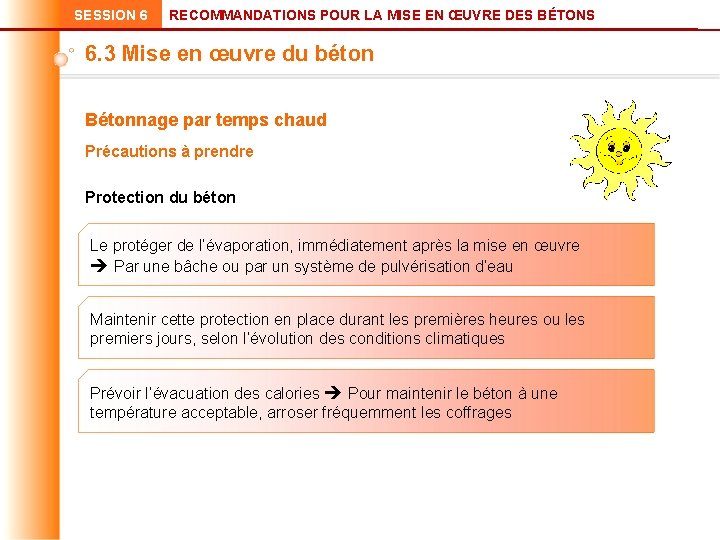 SESSION 6 RECOMMANDATIONS POUR LA MISE EN ŒUVRE DES BÉTONS 6. 3 Mise en