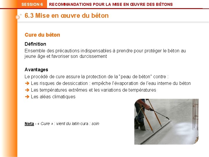 SESSION 6 RECOMMANDATIONS POUR LA MISE EN ŒUVRE DES BÉTONS 6. 3 Mise en