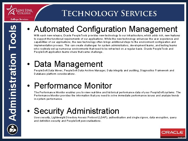 Administration Tools • Automated Configuration Management With each new release, Oracle People. Tools provides