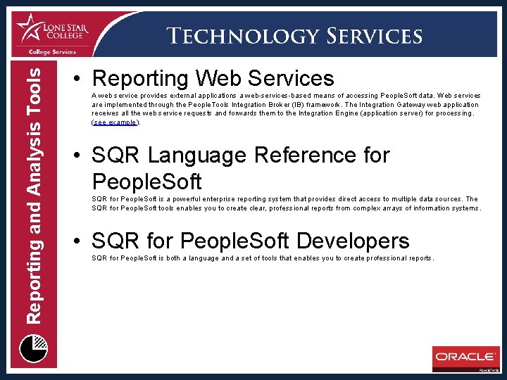 Reporting and Analysis Tools • Reporting Web Services A web service provides external applications