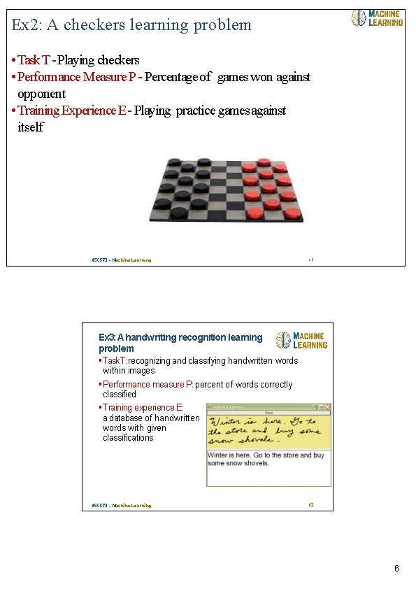 04/08/2018 Ex 2: A checkers learning problem • Task T - Playing checkers •