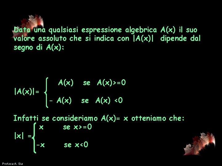 Data una qualsiasi espressione algebrica A(x) il suo valore assoluto che si indica con