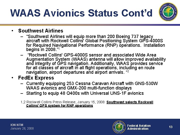 WAAS Avionics Status Cont’d • Southwest Airlines – “Southwest Airlines will equip more than