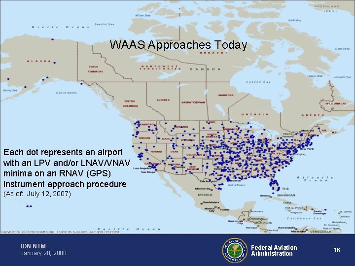 WAAS Approaches Today Each dot represents an airport with an LPV and/or LNAV/VNAV minima