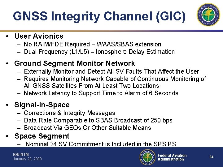 GNSS Integrity Channel (GIC) • User Avionics – No RAIM/FDE Required – WAAS/SBAS extension