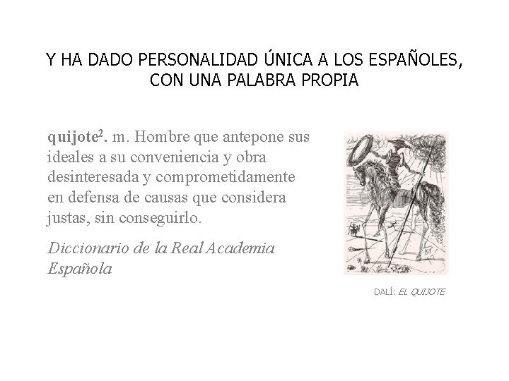 Y HA DADO PERSONALIDAD ÚNICA A LOS ESPAÑOLES, CON UNA PALABRA PROPIA quijote 2.