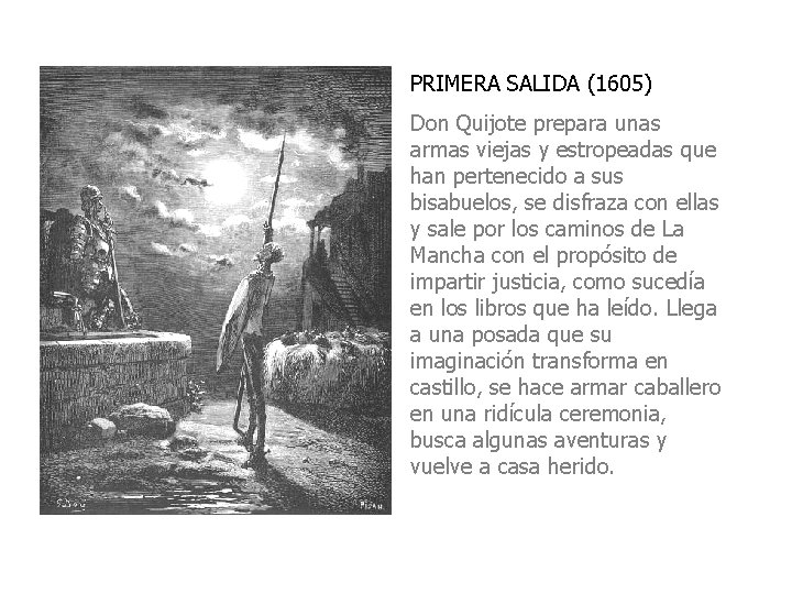 PRIMERA SALIDA (1605) Don Quijote prepara unas armas viejas y estropeadas que han pertenecido