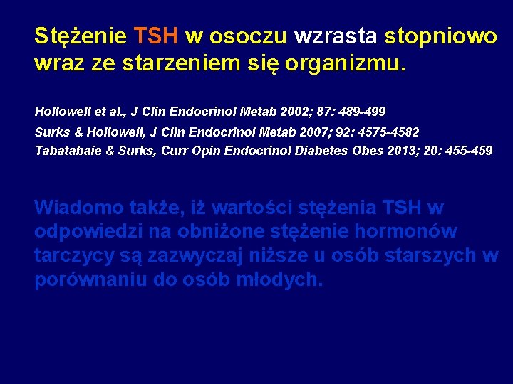 Stężenie TSH w osoczu wzrasta stopniowo wraz ze starzeniem się organizmu. Hollowell et al.