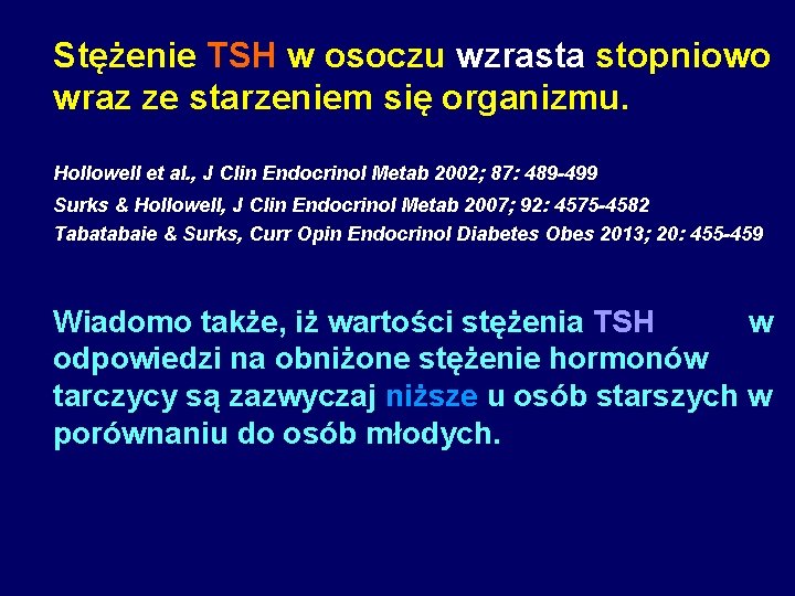 Stężenie TSH w osoczu wzrasta stopniowo wraz ze starzeniem się organizmu. Hollowell et al.