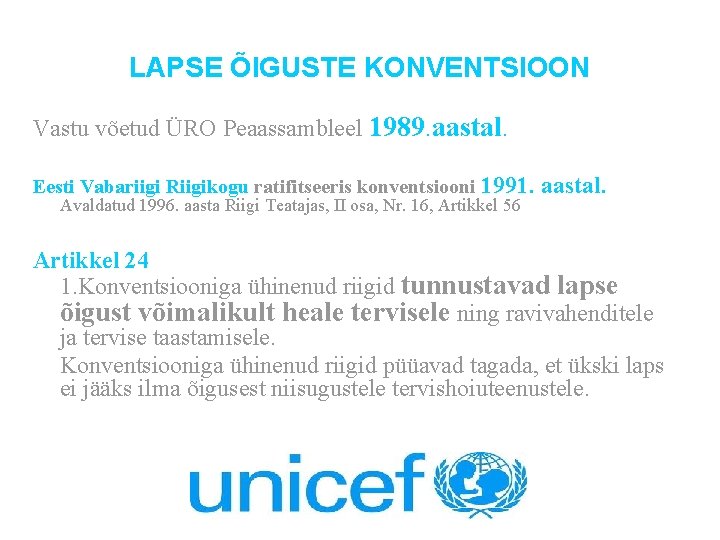 LAPSE ÕIGUSTE KONVENTSIOON Vastu võetud ÜRO Peaassambleel 1989. aastal. Eesti Vabariigi Riigikogu ratifitseeris konventsiooni