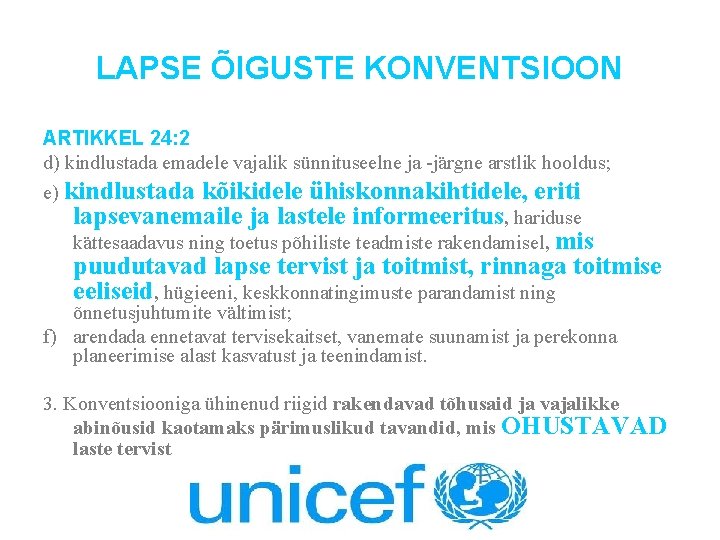 LAPSE ÕIGUSTE KONVENTSIOON ARTIKKEL 24: 2 d) kindlustada emadele vajalik sünnituseelne ja -järgne arstlik