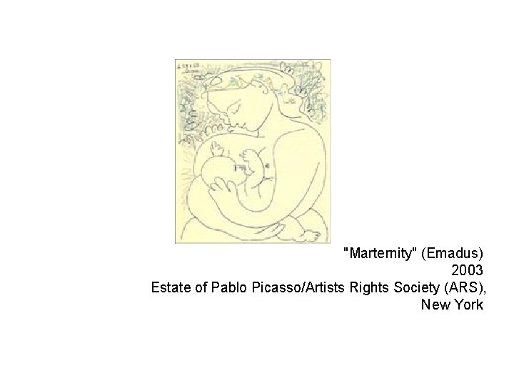 "Marternity" (Emadus) 2003 Estate of Pablo Picasso/Artists Rights Society (ARS), New York 