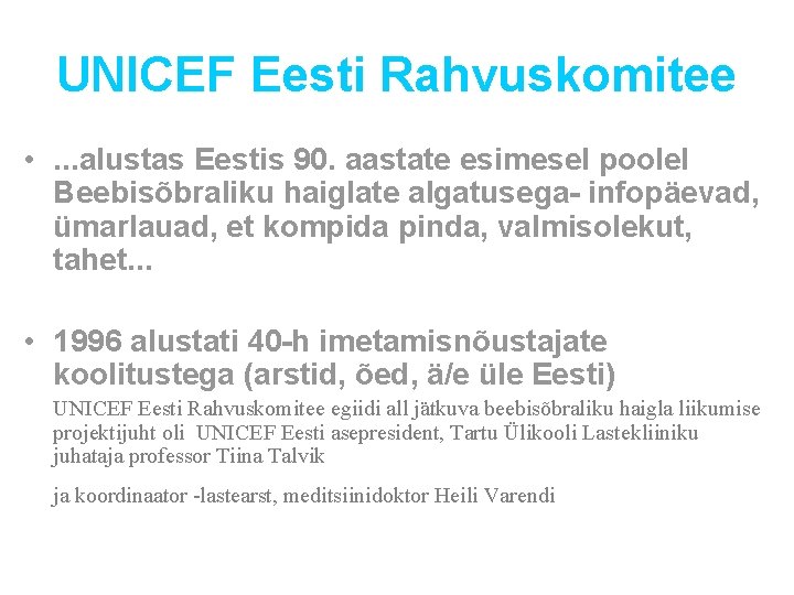 UNICEF Eesti Rahvuskomitee • . . . alustas Eestis 90. aastate esimesel poolel Beebisõbraliku